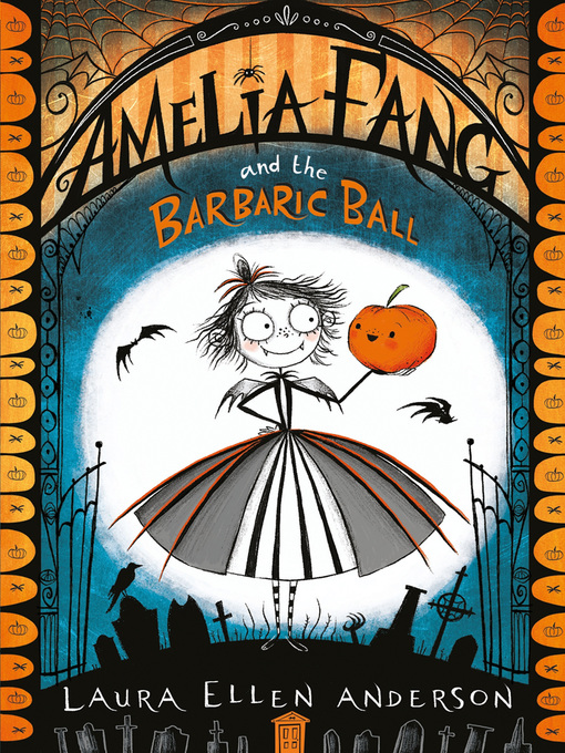 Title details for Amelia Fang and the Barbaric Ball by Laura Ellen Anderson - Available